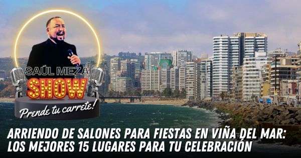 Arriendo de Salones para Fiestas en Viña del Mar: Los Mejores 15 Lugares para Tu Celebración